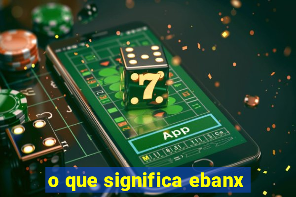 o que significa ebanx